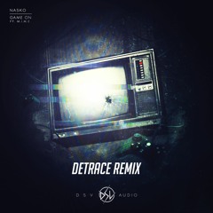 Nasko - Game On ft. M.I.M.E (Detrace Remix)