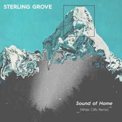 Sterling Grove - Sound of Home (White Cliffs Remix)