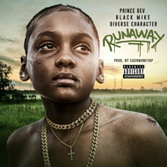 Runaway - Prince Dev ft. Diverse Character x Black Mike Prod. @CashMoneyAP