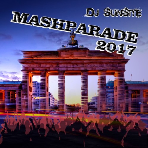 DJ Sunsite - Mashparade 2017 (Mashup 2017 Promo Mix)