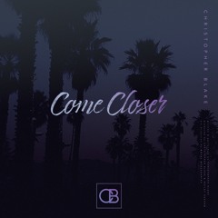 Christopher Blake - Come Closer