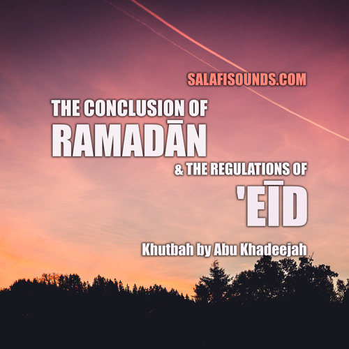 The Conclusion of Ramadān and the Regulations of Eid by Abu Khadeejah