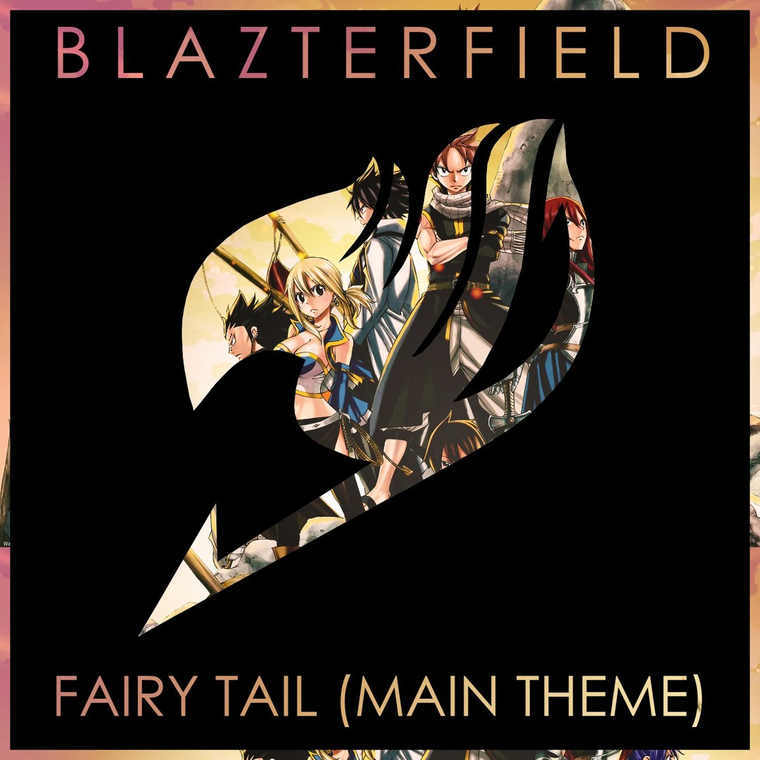 Stream Fairy Tail(Main Theme)(Blazterfield Edit)FREE DOWNLOAD by  Blazterfield | Listen online for free on SoundCloud