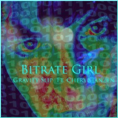 Bitrate Girl  by Gravity Slip featuring Cheryl Janzen of Vague Notion
