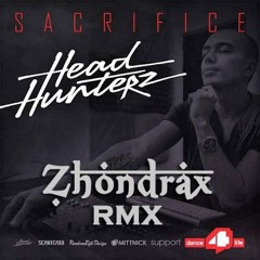 HeadHunterz -Sacrifice (ZhondraxRmx)