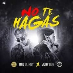 NO TE HAGAS -RMX- BUD BUNNY Ft. JORY BOY -DJ CHINO MIX