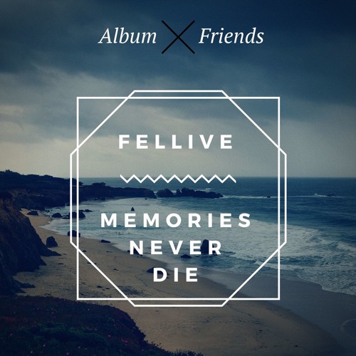 Fellive - Memories Never Die (Original Mix)