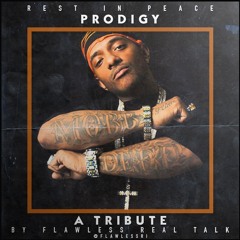 Flawless Real Talk- PRODIGY Tribute