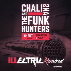 The Funk Hunters & Chali 2na - Oh Shit (Featurecast Remix)