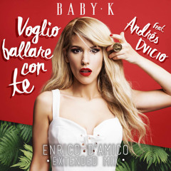 Voglio Ballare Con Te (Enrico D'Amico Ext Mix) - Baby K & Andres Dvicio