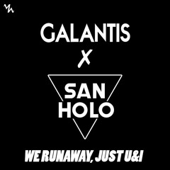 San Holo x Galantis - We Runaway, Just U & I [Mashup]