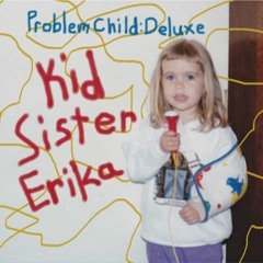 KID SISTER ERIKA - "Crying"