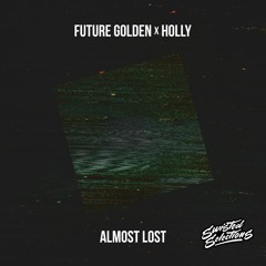 Holly X Future Golden - Almost Lost