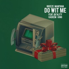 Do Wit Me Ft. Kadeem King & Qu'ality (Produced By Ster City & JDiablo)