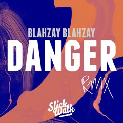 Blahzay Blahzay - Danger (Slick Walk Rmx)