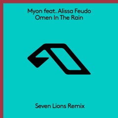 Myon Feat. Alissa Feudo - Omen In The Rain (Seven Lions Remix)