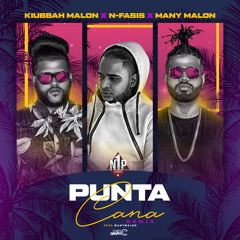 Punta Cana Remix Ft. N-Fasis X Kiubbah Malon (Prod. @Many Malon)