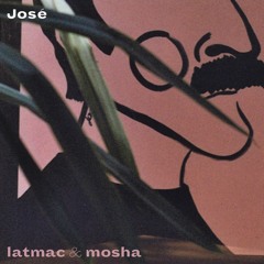 latmac & mosha - José