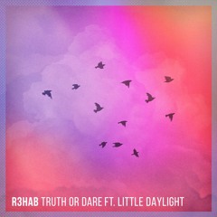 R3hab - Truth Or Dare ft. Little Daylight