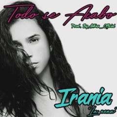Todo Se Acabo - Irania La Nena (Prod. by Antrax_Official)