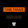 Tank Parade When I Move Mp3