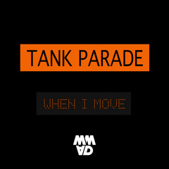 Tank Parade - When I Move