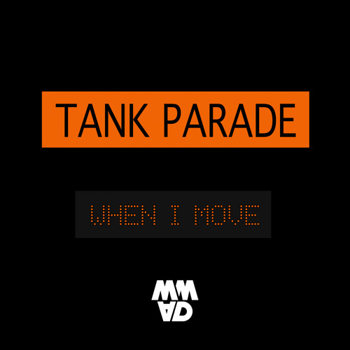 Tank Parade - When I Move