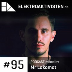 Mr Lokomot | Courage | elektroaktivisten.de Podcast #95