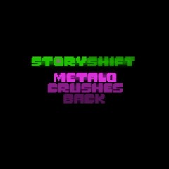 StoryShift - Metalo Crushes Back [My Take]