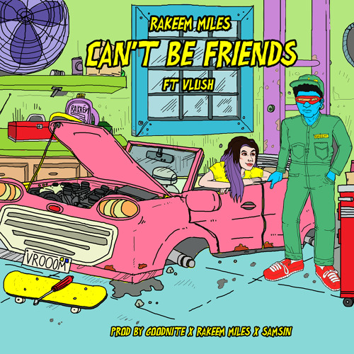 Rakeem Miles ~ Can't Be Friends (ft. vlush)