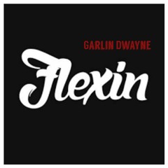 Garlin Dwayne - Flexin