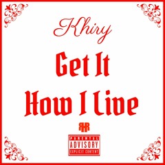 Khiry - Get It How I Live