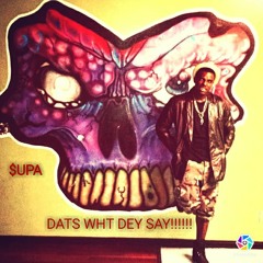 Supa - Dat Wat Dey Say-1.mp3