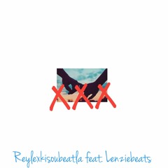 xxx (Feat ReyLexKiSouBeatLa)