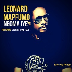 Ngoma Iye - Leonard Mapfumo ft Dezma & Take Fizzo (prod. Take Fizzo)