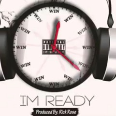 Im Ready{Produced by Rick Rose}
