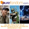 Star Wars Theory Series Part 19: New Han Solo movie director, plus Boba Fett and Battlefront 2 news