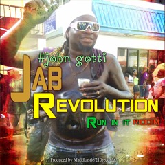 jab revolution by #johngotti -run in it riddim