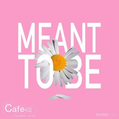 Cafe 432 Feat Lifford "Meant To Be"