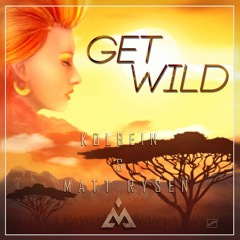 Matt Rysen & KOLBEIN  - Get Wild