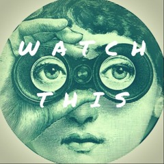 WATCH THIS