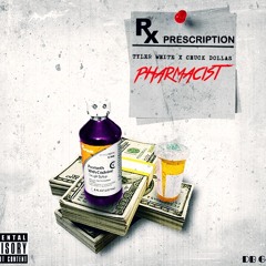 TYLER WHITE x CHUCK DOLLA$ - PHARMACIST
