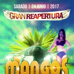SABADO 24 DE JUNIO 2017 REAPERTURA GOGO DANCER MANGOS DISCOTHEQUE Mezcla