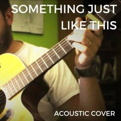 Something Just Like This - The Chainsmokers & Coldplay (Acoustic Cover by Keith Paluso)
