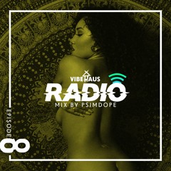 VibeHaus Radio EP 8: Mix By PSIMDOPE