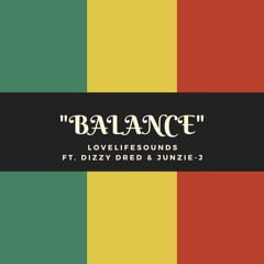 Balance Ft. Dizzy Dred & Junzie-J