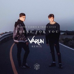 Martin Garrix- There For You (Varun Remix)