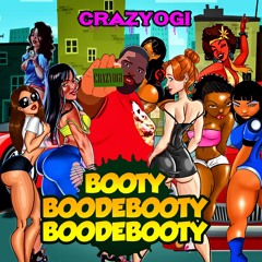 Crazyogi=BootyBoodeBootyBoodeBooty Produced by Crazyogi