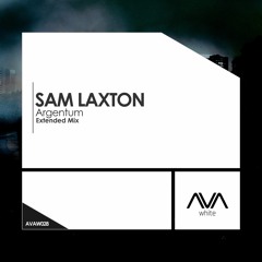 AVAW028 - Sam Laxton - Argentum *Out Now!*