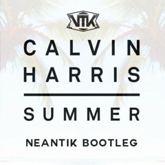 Calvin Harris - Summer (Neantik Bootleg)